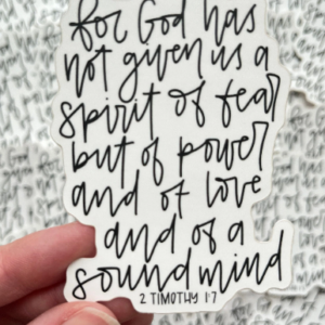 2 Timothy 1 7 - For God Has Not Given Us a Spirit of Fear - Vinyl Sticker 1