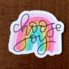 Choose Joy Rainbow - Vinyl Sticker 2